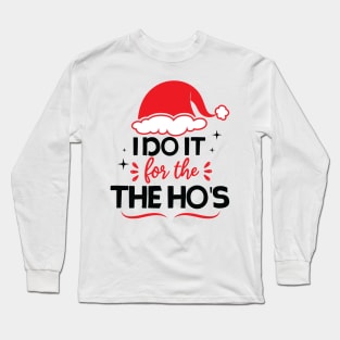 i do it for the hos funny christmas Long Sleeve T-Shirt